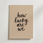 How Lucky Are We Poster – canvas utan passepartout