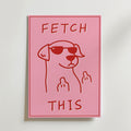 Fetch This Attitude – stilfullt konsttryck från Bozetto, tryckt på matt finpapper