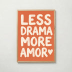 Less Drama More Amor Poster – ekram
