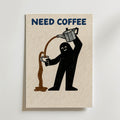 Need Coffee Poster – handritad figur med mokakanna och texten Need Coffee