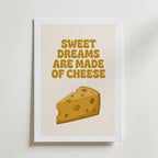 Sweet Dreams Are Made of Cheese Poster – med passepartout